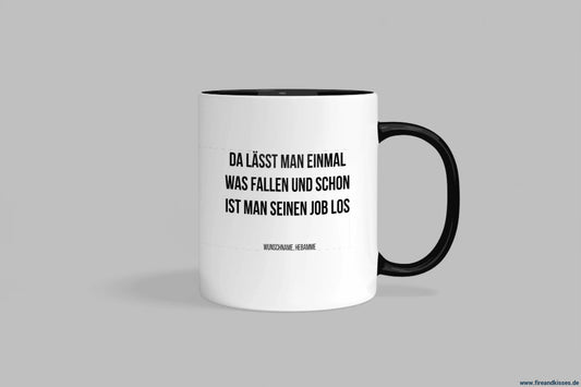 Fireandkisses fun-tasse „hebamme – da lässt man einmal was fallen und schon ist seinen job los“ - schwarzer henkel &