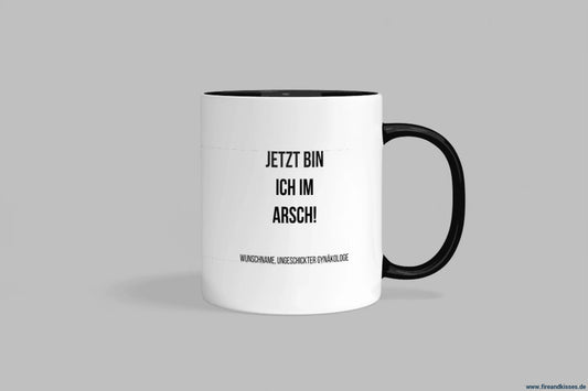 Fireandkisses fun-tasse „jetzt bin ich im arsch! “ - schwarzer henkel & rand - tasse fun-tasse „jetzt arsch! “