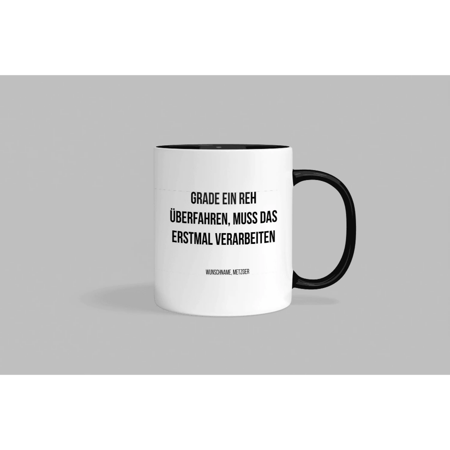 Fireandkisses fun-tasse „metzger – grade ein reh überfahren muss das erstmal verarbeiten“ - schwarzer henkel & rand