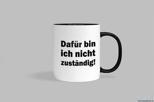Fireandkisses fun-tasse „nicht zuständig! “ - schwarzer henkel & rand - tasse fun-tasse „nicht zuständig! “