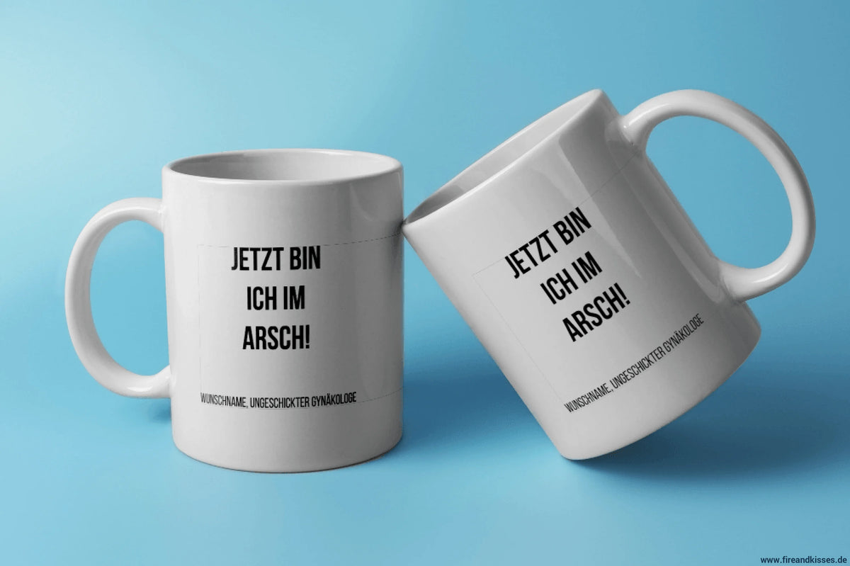 Fireandkisses fun-tasse „jetzt bin ich im arsch! “ - weiß - tasse fun-tasse „jetzt arsch! “